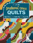 Grisdela, Cindy - FreeHand Curve Quilts: Improv Techniques for Creative Play & Bold Expression