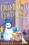 Emodi, Barbara - Crafting a Cold Case