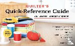 Publishing - Quilter's Quick-Reference Guide: Your Essential Tabletop Companion; Measurement Cheat Sheet, Needle & Thread Tips, Quilt Sizes, Magic Cutting Numbers,