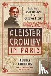 Churton, Tobias - Aleister Crowley in Paris