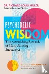 Miller, Dr. Richard Louis - Psychedelic Wisdom