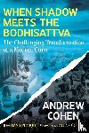 Cohen, Andrew - When Shadow Meets the Bodhisattva