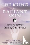 Chia, Mantak, Margolina, Anna - Chi Kung for Radiant Skin