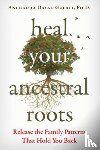 Dayal-Gulati, Anuradha - Heal Your Ancestral Roots