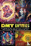 Brown, David Jay, Huntley, Sara Phinn - The Illustrated Field Guide to DMT Entities