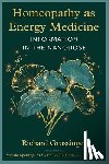 Grossinger, Richard - Homeopathy as Energy Medicine