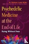 Miller, Dr. Richard Louis - Psychedelic Medicine at the End of Life