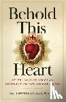 Dailey, Thomas - Behold This Heart: St. Francis de Sales and Devotion to the Sacred Heart