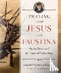 Tassone, Susan - Praying with Jesus and Faustina During Lent: And in Times of Suffering