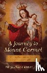 Kirby, Jeffrey - A Journey to Mount Carmel: A Nine-Day Preparation for Investiture in the Brown Scapular of Our Lady