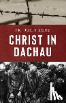 Lenz, John - Christ in Dachau
