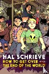 Schrieve, Hal - How To Get Over the End of the World