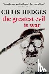 Hedges, Chris - The Greatest Evil is War