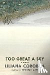 Corobca, Liliana - Too Great a Sky
