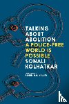 Kolhatkar, Sonali, Kelley, Robin D. G. - Talking about Abolition