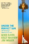 Davis, Mike, Mayhew, Kelly, Miller, Jim - Under the Perfect Sun