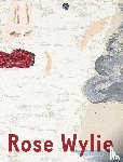 Wylie, Rose, Serota, Nicholas, Bernstein, Judith, Salle, David - Rose Wylie: Which One