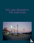 Eggleston III, William - William Eggleston: The Last Dyes