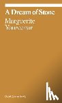 Yourcenar, Marguerite - Marguerite Yourcenar: A Dream of Stone