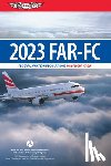 Federal Aviation Administration (FAA)/Av - Far-FC 2023: Federal Aviation Regulations for Flight Crew
