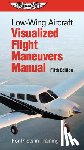 ASA Test Prep Board - Low-Wing Aircraft Visualized Flight Maneuvers Manual: For Pilots in Training