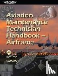 Federal Aviation Administration (FAA) - Aviation Maintenance Technician Handbook--Airframe (2025): Faa-H-8083-31b