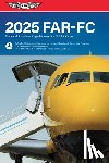 Federal Aviation Administration (FAA)/Av - Far-FC 2025: Federal Aviation Regulations for Flight Crew