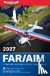 Federal Aviation Administration (FAA)/Av - Far/Aim 2027: Federal Aviation Regulations/Aeronautical Information Manual