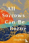 Stephens, Loren - All Sorrows Can Be Borne