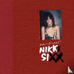Sixx, Nikki - The First 21: How I Became Nikki Sixx [Deluxe Edition]: [Premium Deluxe Edition]