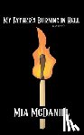 McDaniel, Mia - My Father's Burning in Hell
