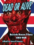  - Dead or Alive British Horror Films 1980-1989