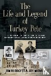 Blodgett, Jim, Morris, Joy - The Life and Legend of Turkey Pete