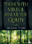 Young, Thomas R - Those With Virtue Rescue The Queen
