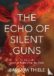 Thiele, Barbara - The Echo of Silent Guns