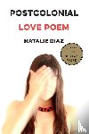 Diaz, Natalie - Postcolonial Love Poem
