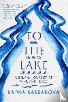 Kassabova, Kapka - To the Lake