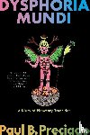 Preciado, Paul B - Preciado, P: Dysphoria Mundi
