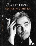Levis, Larry - Swirl & Vortex: Collected Poems