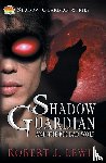 Lewis, Robert J - Shadow Guardian and the Big Bad Wolf