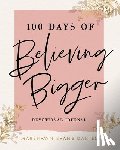 Daniels, Marshawn Evans - 100 Days of Believing Bigger