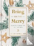 Bure, Candace Cameron - Bring on the Merry: 25 Days of Great Joy for Christmas