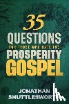 Shuttlesworth, Jonathan - 35 Questions for Those Who Hate the Prosperity Gospel