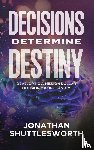 Shuttlesworth, Jonathan - Decisions Determine Destiny