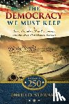 Stewart, David O. - The Democracy We Must Keep: Seven Founders, Nine Documents, and the Ideas That Shaped America