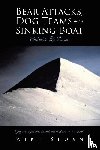 Sloan, Mike - Bear Attacks, Dog Teams and a Sinking Boat
