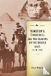 Reguer, Sara - Winston S. Churchill and the Shaping of the Middle East, 1919-1922