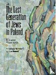 Shmueli, Efraim - The Last Generation of Jews in Poland