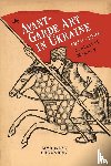 Shkandrij, Myroslav - Avant-Garde Art in Ukraine, 19101930