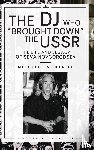 Daniel, Michelle - The DJ Who "Brought Down" the USSR